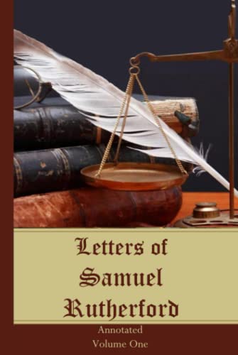Letters of Samuel Rutherford: Annotated, Volume One von Independently published
