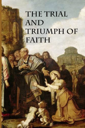 The Trial and Triumph of Faith