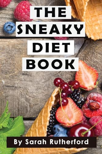 The Sneaky Diet Book: Take Control of Your Health & Wellness