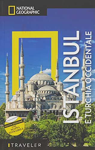 Istanbul e Turchia occidentale. Con mappa estraibile (Guide traveler. National Geographic)