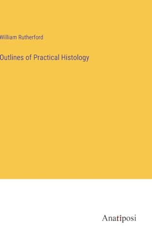 Outlines of Practical Histology von Anatiposi Verlag