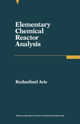 Elementary Chemical Reactor Analysis: Butterworths Series in Chemical Engineering von Butterworth-Heinemann