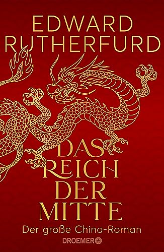 Das Reich der Mitte: Der große China-Roman | Die epische und wechselhafte Geschichte Chinas: ein historischer Roman vom internationalen Bestsellerautor Das Reich der Mitte: Der große China-Roman | Die epische und wechselhafte Geschichte Chinas: ein historischer Roman vom internationalen Bestsellerautor