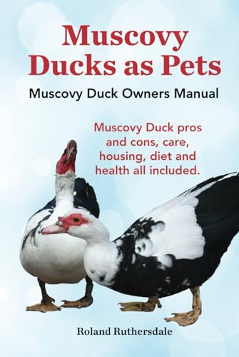 Muscovy Ducks as Pets. Muscovy Duck Owners Manual. Muscovy Duck pros and cons, care, housing, diet and health all included. HC: Hardcover von Zoodoo Publishing