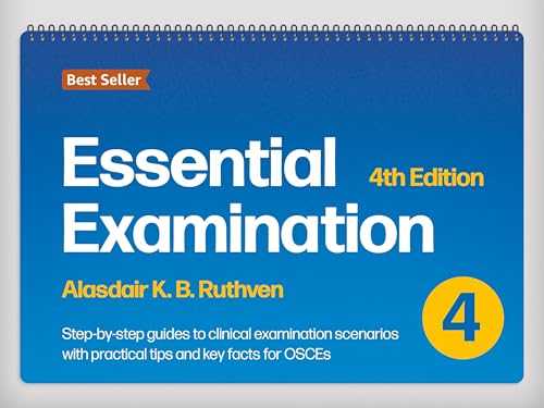 Essential Examination, Fourth Edition: Step-by-step guides to clinical examination scenarios with practical tips and key facts for OSCEs