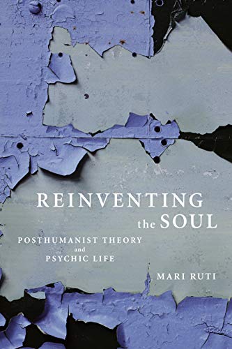 Reinventing the Soul: Posthumanist Theory and Psychic Life von Other Press