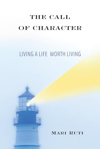The Call of Character: Living a Life Worth Living The Call of Character: Living a Life Worth Living von Columbia University Press