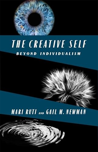 The Creative Self: Beyond Individualism von Columbia University Press
