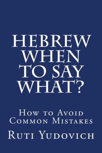 Hebrew - When to Say What: how to avoid common mistakes von CreateSpace Independent Publishing Platform