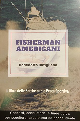FISHERMAN AMERICANI: Il libro delle barche da pesca sportiva von Pubblicazione indipendente