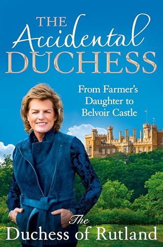 The Accidental Duchess: From Farmer's Daughter to Belvoir Castle von Pan