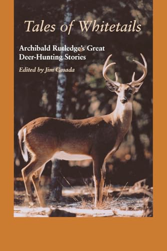 Tales of Whitetails: Archibald Rutledge's Great Deer-Hunting Stories von University of South Carolina Press