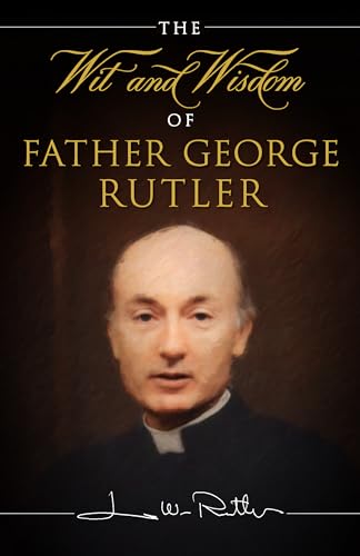 The Wit and Wisdom of Fr. George Rutler von Sophia Institute Press
