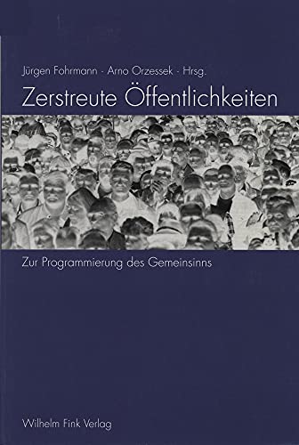 Zerstreute Öffentlichkeiten: Zur Programmierung des Gemeinsinns