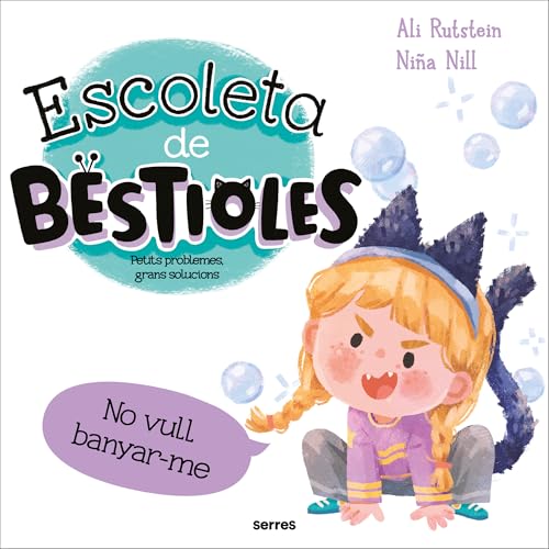 Escoleta de bestioles - No em vull banyar: Petits problemes, grans solucions (Serres) von Molino