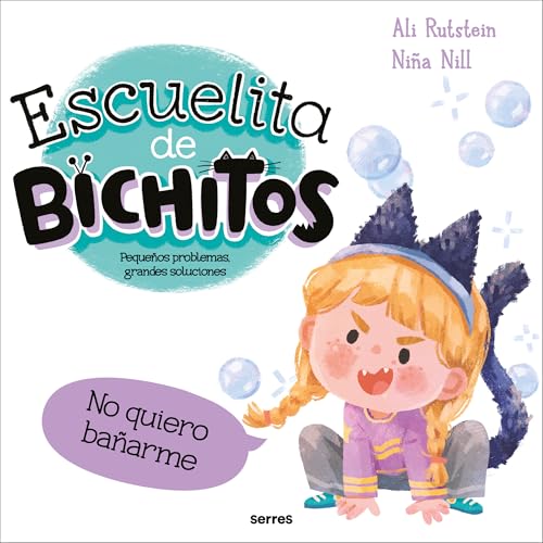 Escuelita de bichitos - No quiero bañarme: Pequeños problemas, grandes soluciones (Serres) von Molino