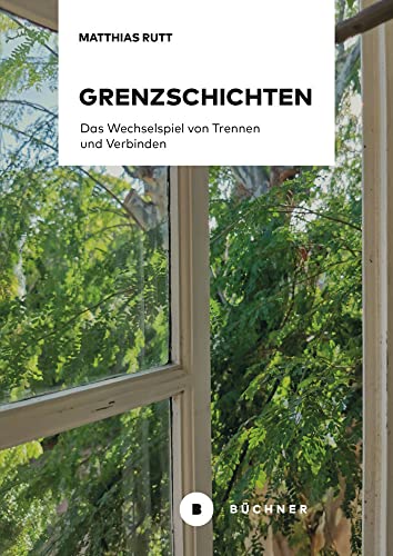 Grenzschichten: Das Wechselspiel von Trennen und Verbinden