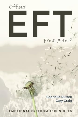 Official EFT from A to Z: How to use both forms of Emotional Freedom Techniques for self-healing von Zion Publishing