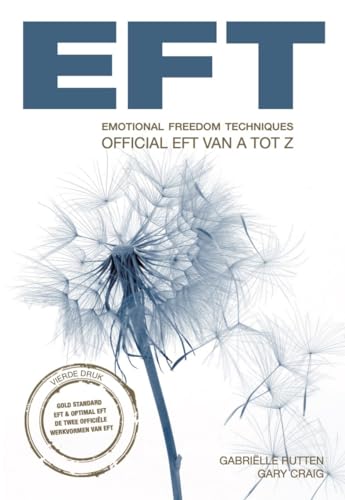 Official EFT van A tot Z: emotional freedom techniques : Gold standard EFT 1 optimal EFT : de twee officiële werkvormen van EFT
