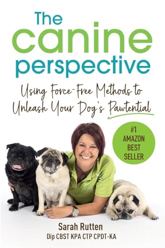 THE CANINE PERSPECTIVE: Using Force-Free Methods to Unleash Your Dog's Pawtential von Lulu.com