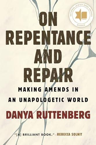 On Repentance and Repair: Making Amends in an Unapologetic World