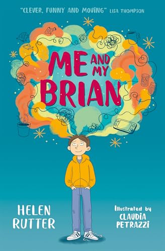 Me and My Brian: A gentle and funny tale about managing our worries, from the bestselling author of The Boy Who Made Everyone Laugh (Dyslexia-friendly) von Barrington Stoke