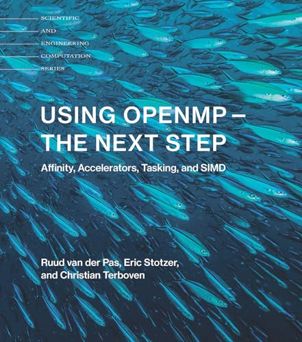 Using OpenMP-The Next Step: Affinity, Accelerators, Tasking, and SIMD (Scientific and Engineering Computation) von The MIT Press