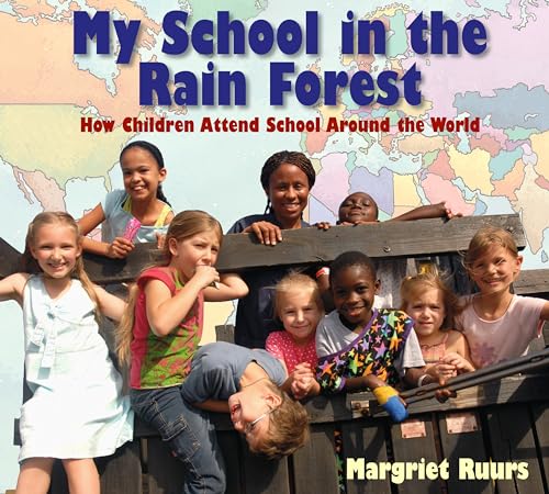 My School in the Rain Forest: How Children Attend School Around the World My School in the Rain Forest: How Children Attend School Around the World von Astra Young Readers