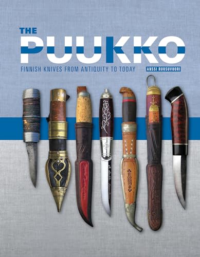 The Puukko: Finnish Knives from Antiquity to Today