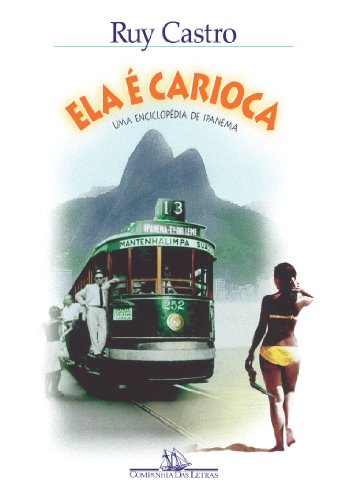 Ela e carioca: Uma enciclopedia de Ipanema (Portuguese Edition)