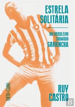 Estrela Solitaria : Um Brasileiro Chamado Garrincha ( em Língua Portuguesa)