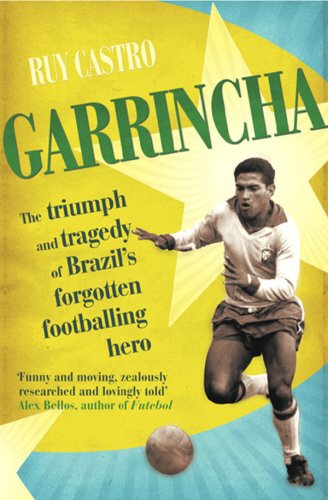 Garrincha: The Triumph and Tragedy of Brazil's Forgotten Footballing Hero von Yellow Jersey