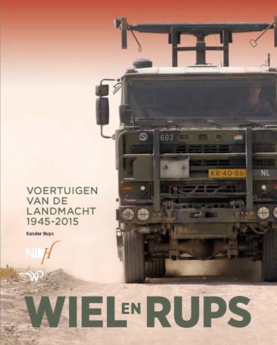 Wiel en rups: Voertuigen van de Landmacht 1945-2015 Wiel en rups: Voertuigen van de Landmacht 1945-2015 von Walburg Pers B.V., Uitgeverij