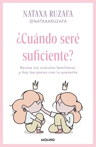 ¿Cuándo seré suficiente?: Revisa tus vínculos familiares y haz las paces con tu presente (No ficción juvenil) von Molino