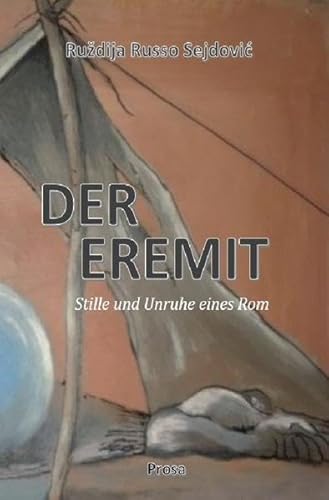 Der Eremit: Stille und Unruhe eines Rom - Prosa. Aus dem Romanes von Melitta Depner.