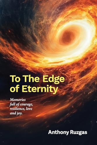 To The Edge of Eternity: Memories full of courage, resilience, love and joy von Green Hill Publishing