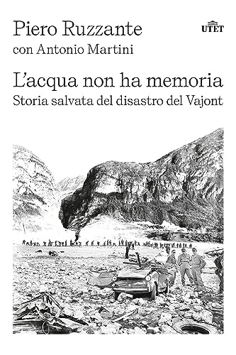 L'acqua non ha memoria. Storia salvata del disastro del Vajont von UTET