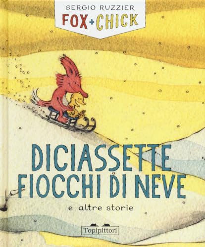 Diciassette fiocchi di neve e altre storie. Fox + Chick. Ediz. a colori (Albi) von TopiPittori