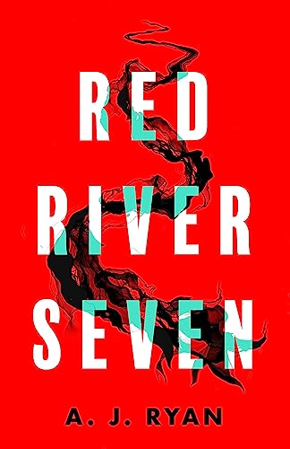 Red River Seven: A pulse-pounding horror novel from bestselling author Anthony Ryan von Orbit