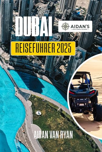 DUBAI Reiseführer 2025: Insidertipps für Attraktionen, Erlebnisse und lokale Geheimnisse entdecken von Independently published