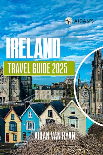 IRELAND Travel Guide 2025: Discover the Scenic Beauty, Rich Culture, and Iconic Landmarks of the Emerald Isle for Every Traveler von Independently published