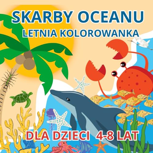 Skarby Oceanu Letnia Kolorowanka dla Dzieci w Wieku 4-8 lat: Zabawne i Łatwe Ilustracje z Uroczymi Stworzeniami Morskimi, Piratami, Syrenami i ... Przedszkolaków, Dziewczynek i Chłopców von Independently published
