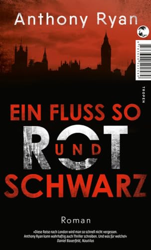 Ein Fluss so rot und schwarz: Roman von Tropen