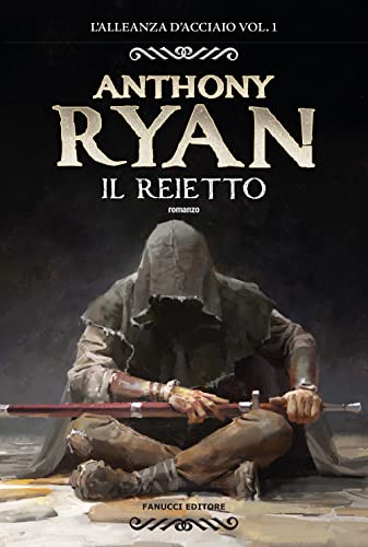 Il reietto. L'alleanza d'acciaio (Vol. 1) von Fanucci