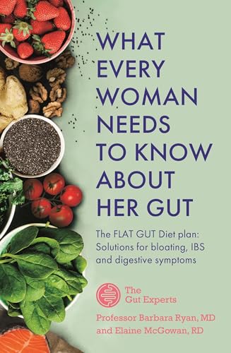 What Every Woman Needs to Know About Her Gut: The FLAT GUT Diet Plan von Sheldon Press