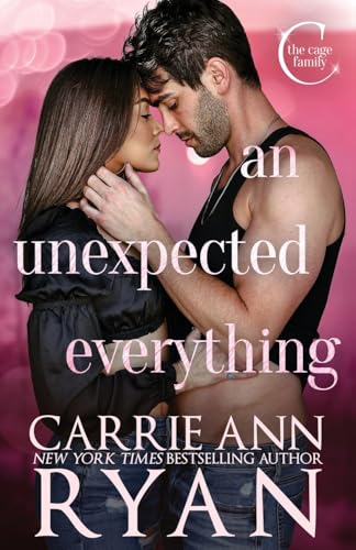 An Unexpected Everything (The Cage Family, Band 2) von Carrie Ann Ryan