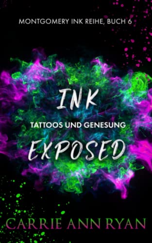 Ink Exposed – Tattoos und Genesung (Montgomery Ink Reihe, Band 6) von Carrie Ann Ryan