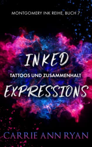 Inked Expressions – Tattoos und Zusammenhalt (Montgomery Ink Reihe, Band 7) von Carrie Ann Ryan