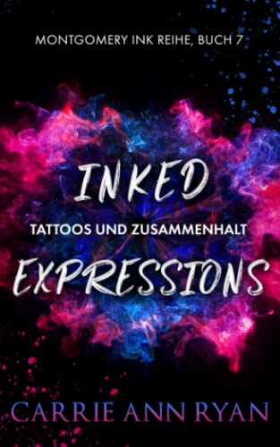 Inked Expressions – Tattoos und Zusammenhalt (Montgomery Ink Reihe, Band 7) Inked Expressions – Tattoos und Zusammenhalt (Montgomery Ink Reihe, Band 7)