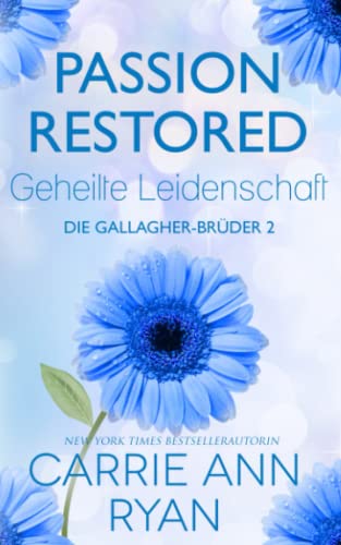 Passion Restored – Geheilte Leidenschaft (Die Gallagher-Brüder, Band 2) Passion Restored – Geheilte Leidenschaft (Die Gallagher-Brüder, Band 2)